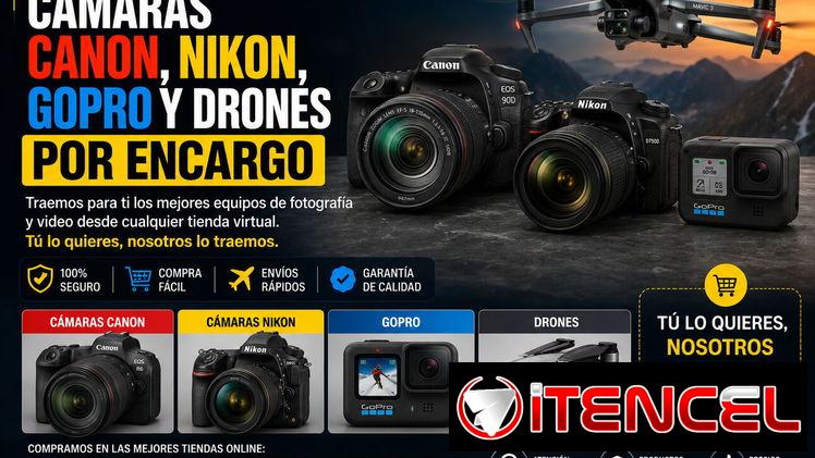Cámaras Canon, Nikon, GoPro y Drones por Encargo