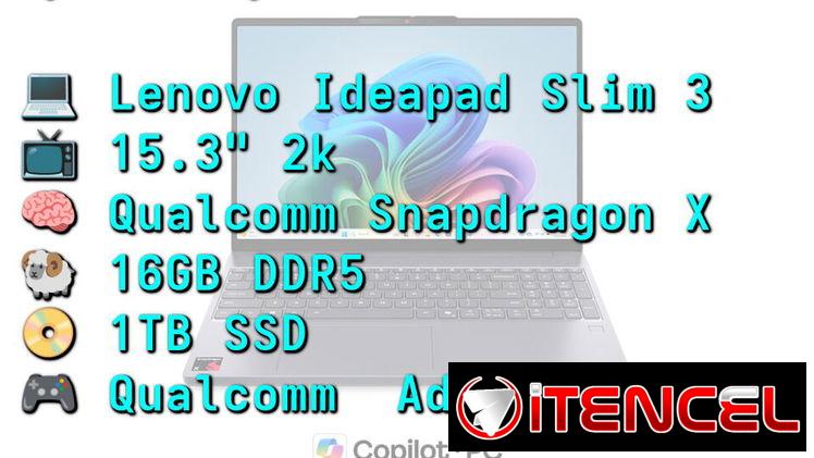 LAPTOP 🎁NUEVA🎁📦CAJA, Lenovo Ideapad Slim 3 (15Q8X10), 15.3″ 2k IPS Tactil, Snapdragon X, 16GB DDR5, Adreno, 1TB SSD