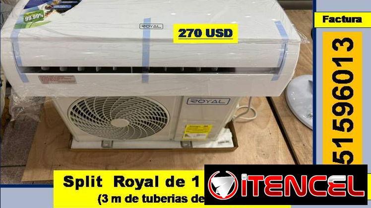Split Royal  1 tonelada  (3 m tuberias de cobre)…… 270 USD / 51596013 / Garantia 1 mes / Transporte Costo Adicional