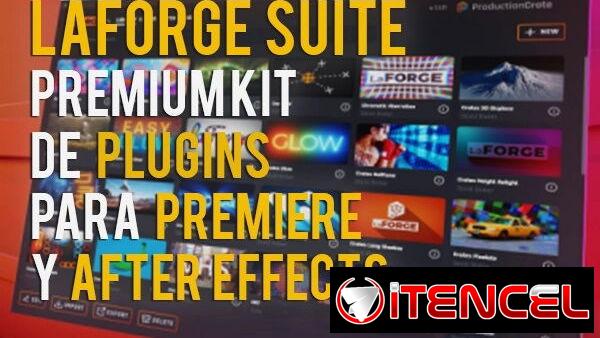 🤩 LaForge Suite 1.5.07 Paquete de plugins creativos para Edición y Efectos en Premiere Pro y After Effects.