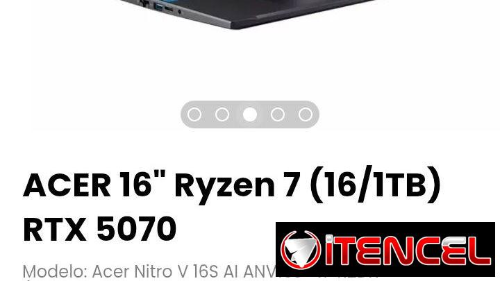 ACER 16″ Ryzen 7 (16/1TB) RTX 5070. Modelo: Acer Nitro V 16S AI ANV16S-41-R2DX