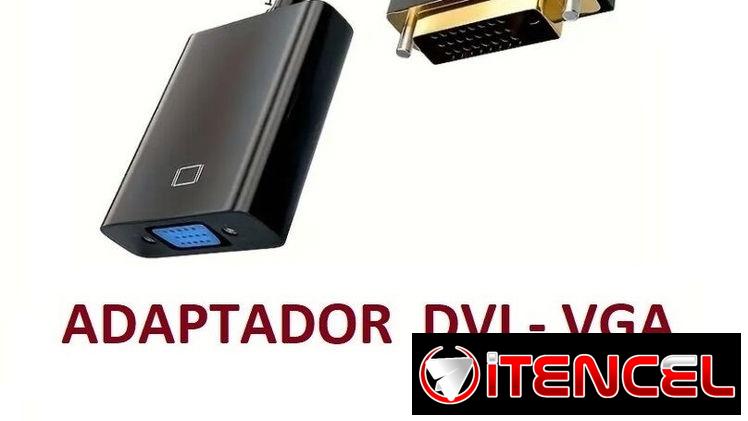 ADAPTADOR DVI-VGA. CONVIERTE DIGITAL A ANALÓGICA. CUENTO CON MENSAJERIA ADICIONAL.