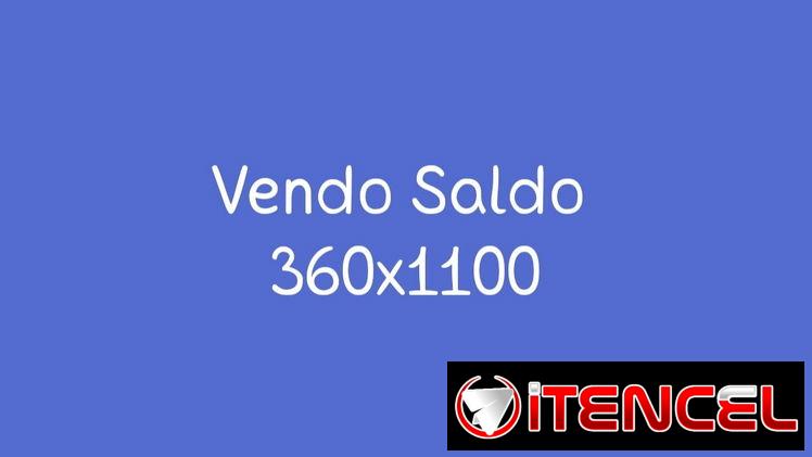 Vendo saldo 360 a 1100