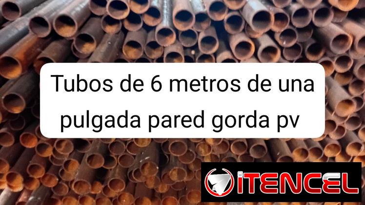 Tubo de hierro pulgadas de 6 metros a 15 mil cada tira