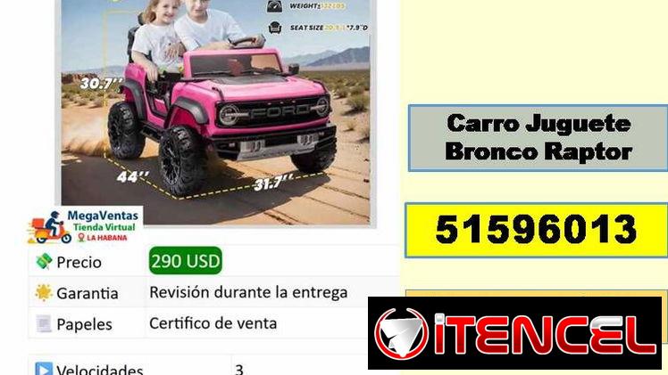 MV-522-Carro Juguete Bronco Raptor…..2900 USD…51596013….Mensajeria Costo Adicional