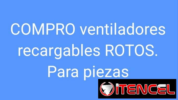 Compro ventiladores recargables ROTOS, para piezas