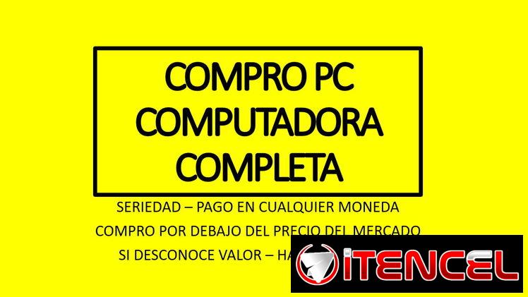 💰💰 COMPRO 💰💰 COMPRO SU PC COMPLETA O SOLO LA TORRE – PASO A VER/RECOGER/PAGAR EL EQUIPO AL MOMENTO