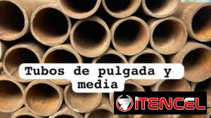 Tubos de pulgadas y medias