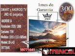 SMART TV y ANDROID JMD de 32 y 43 pulg. Todo nuevo en su caja y con 1 mes de garantía